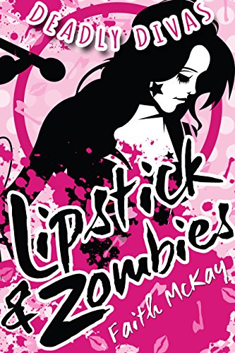 Lipstick & Zombies (Deadly Divas Book 1) by [McKay, Faith]