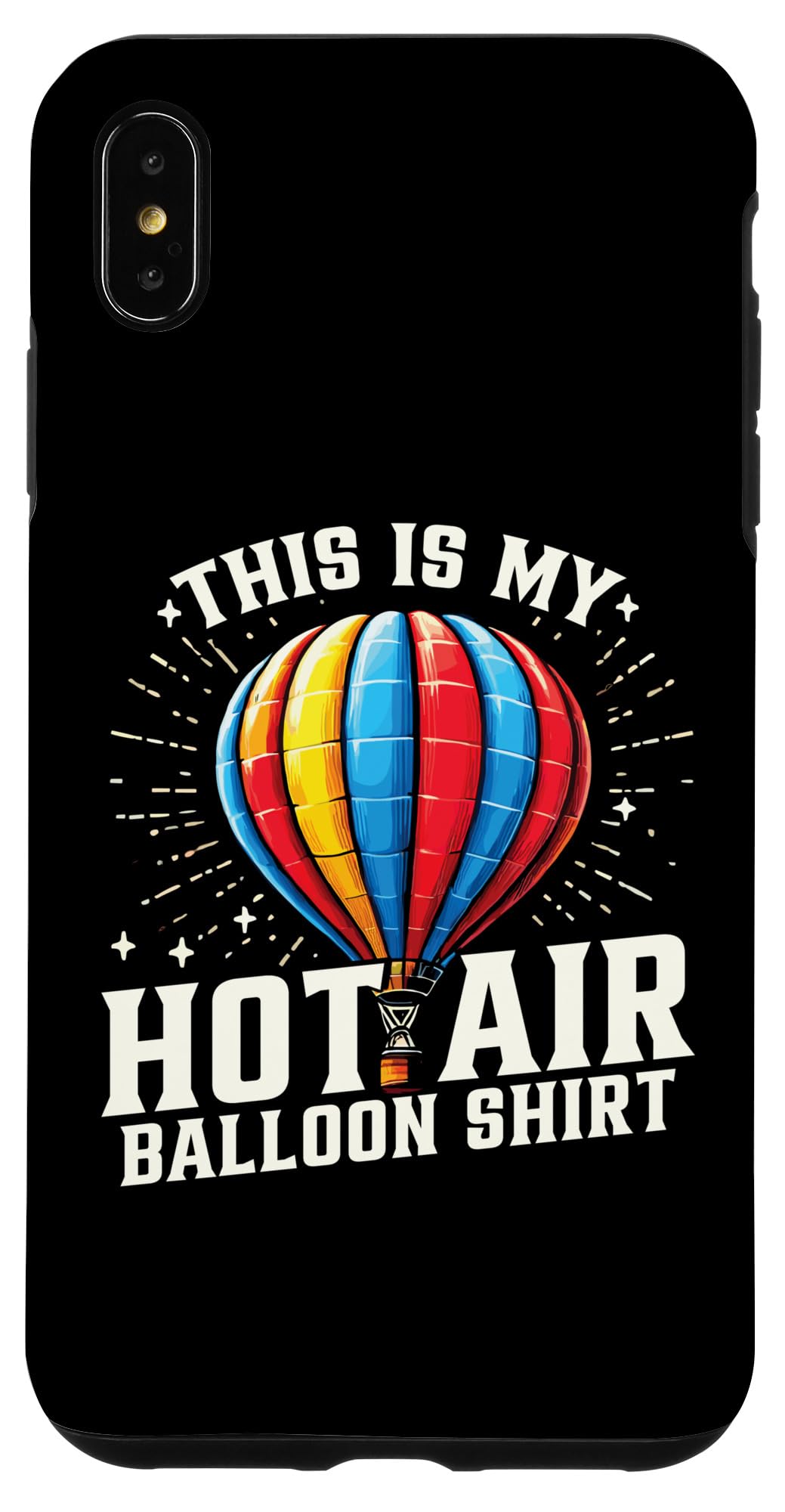 iPhone XS Max Aircraft This Is My Hot Air Balloon Aeronaut Case