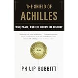 The Shield of Achilles: War, Peace, and the Course of History