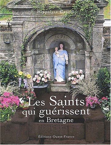 Les  saints qui guérissent en Bretagne