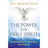 The Power of the Holy Spirit in You: Understanding the Miraculous Power of God