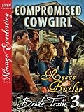 Compromised Cowgirl [Bride Train 3] [The Reece Butler Collection] (Siren Publishing Menage Everlasting) (Bride Train: Siren Publishing Menage Everlasting)