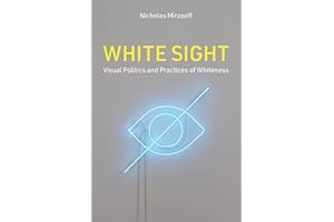 White Sight: Visual Politics and Practices of Whiteness