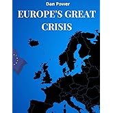 EUROPE'S GREAT CRISIS: Geopolitics, economy, power and contradictions of today's Europe