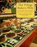 Image de The Village Baker's Wife: The Desserts and Pastries That Made Gayle's Famous