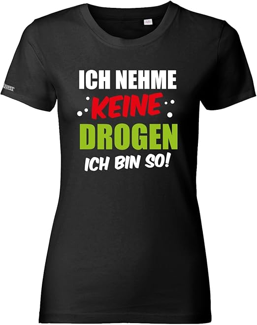 Ich Nehme Keine Drogen Ich Bin So Women T Shirt By Jayess Gr Xs Bis 3xl Amazon De Bekleidung