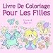 Livre De Coloriage Pour Les Filles Livre 4 Âge 4+: Belles images comme des animaux, des licornes, d by Alex Farbenland