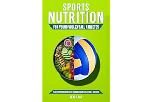 Sports Nutrition for Young Volleyball Athletes: Peak-Performance Guide to Maximize Volleyball Success