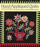 Hand-Appliqued Quilts: Beautiful Designs and Simple Techniques by Tonye Belinda Phillips
