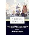 By More Than Providence: Grand Strategy and American Power in the Asia Pacific Since 1783 (A Nancy Bernkopf Tucker and Warren
