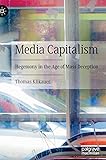 Media Capitalism: Hegemony in the Age of Mass