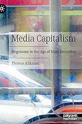 Media Capitalism: Hegemony in the Age of Mass