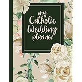 My Catholic Wedding Planner: A Catholic Bride and Groom’s Wedding Guide