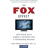 The Fox Effect: How Roger Ailes Turned a Network into a Propaganda Machine