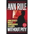 Without Pity: Ann Rule's Most Dangerous Killers