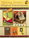 Making Jewelry with Scrapbook Embellishments by 