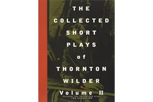 The Collected Short Plays of Thornton Wilder, Volume II