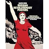 Russian Revolutionary Posters: From Civil War to Socialist Realism, From Bolshevism to the End of Stalinism