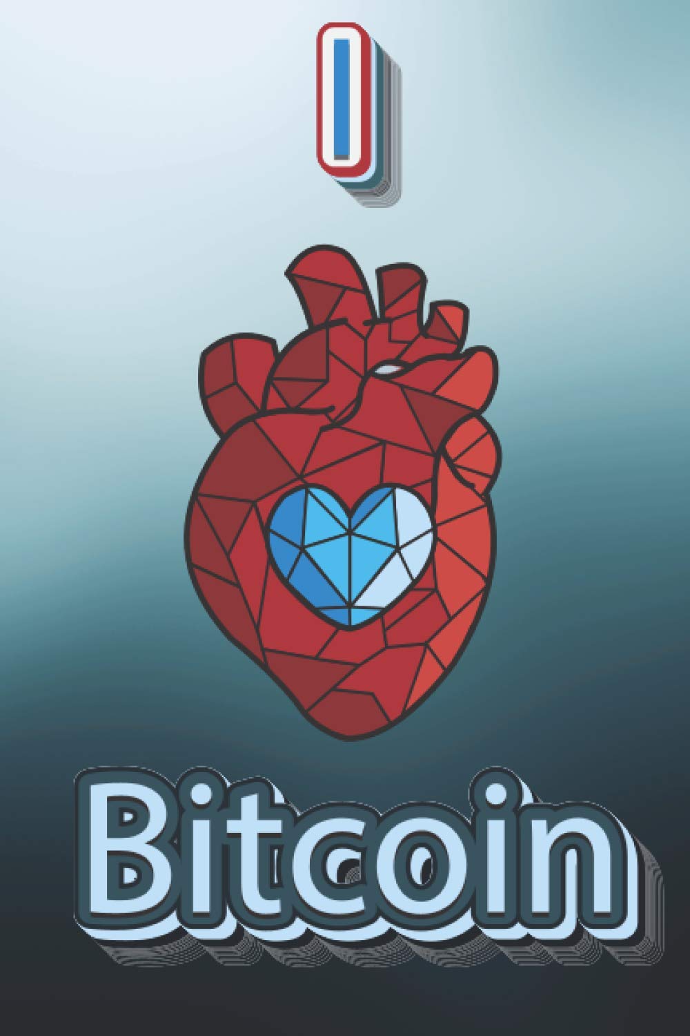 I Love Bitcoin notebook: Crypto Journal, Notebook, Diary / 120 Pages ( 6 x 9 in) gift for any occasion