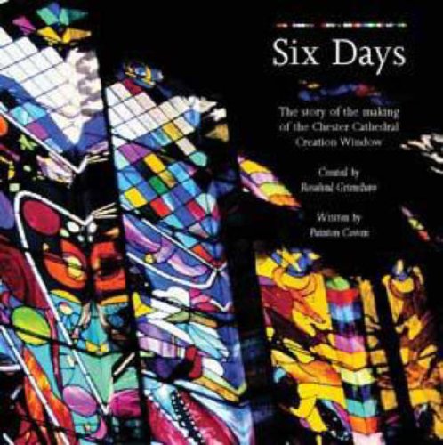 Download Six Days: The Story of the Making of the Chester Cathedral Creation Window Download Six Days: The Story of the Making of the Chester Cathedral Creation Window
