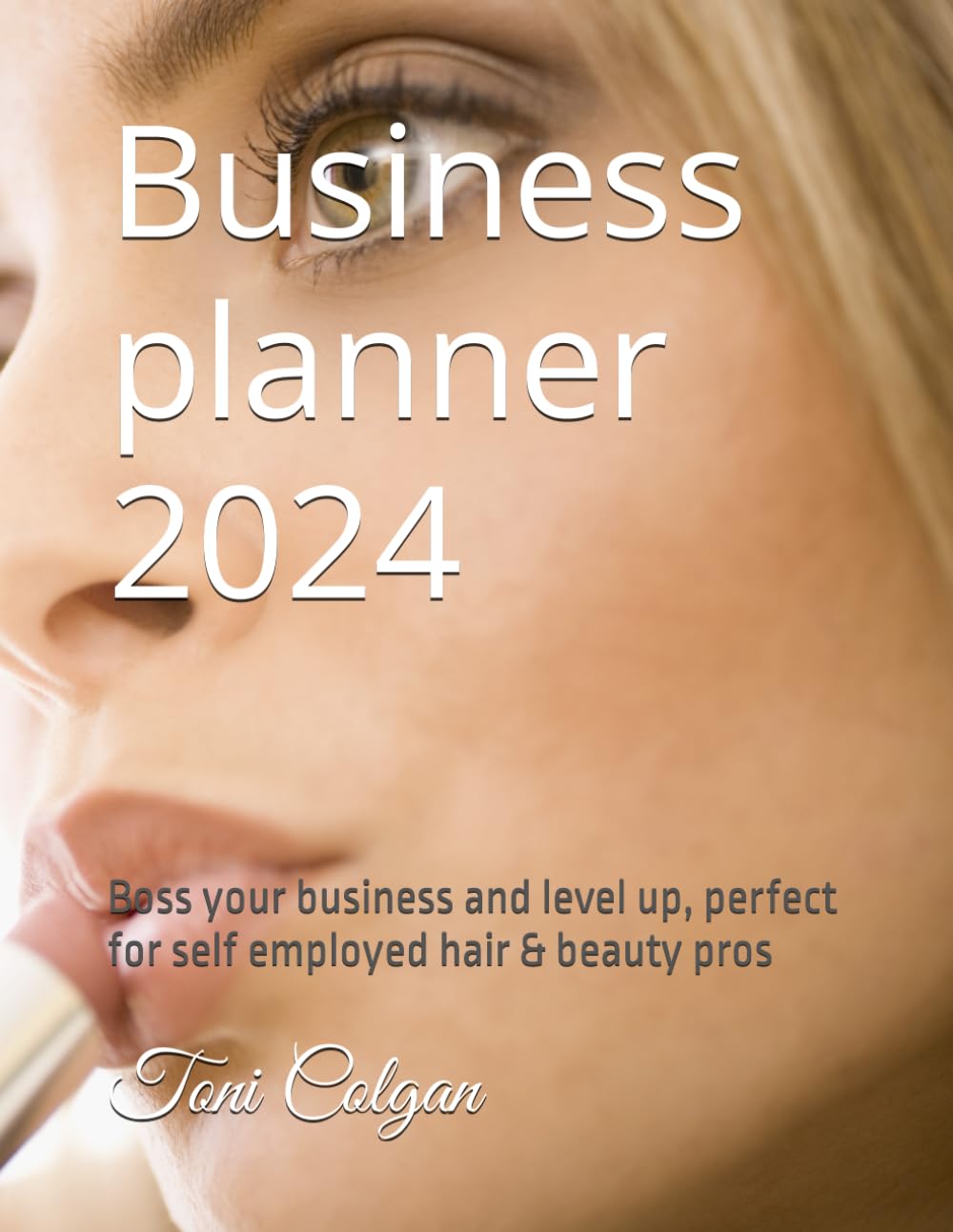 Hair Biz planner 2024: Boss your business and level up, perfect for self employed stylists