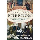 Inventing Freedom: How the English-Speaking Peoples Made the Modern World