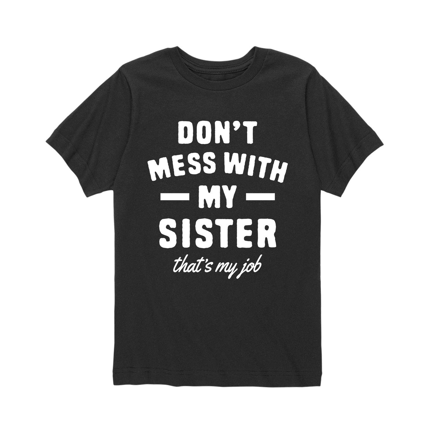 Don't Mess With My Sister Brother Sister Short Sleeve Ts