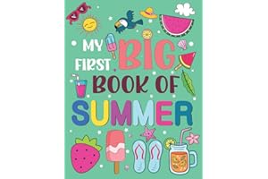 My First Big Book Of Coloring Summer: Simple And Easy Coloring Pages For Kids Ages 2-4 Years With Cute Summer Big Pictures to Color Such as ... ... Animals, Flowers, Food, ocean, Activities, and More