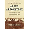 After Appomattox: Military Occupation and the Ends of War