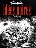 Idées noires, L'intégrale : Avec un poster en cadeau by 