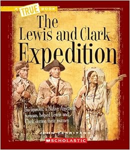 The Lewis and Clark Expedition (True Books), by John Perritano