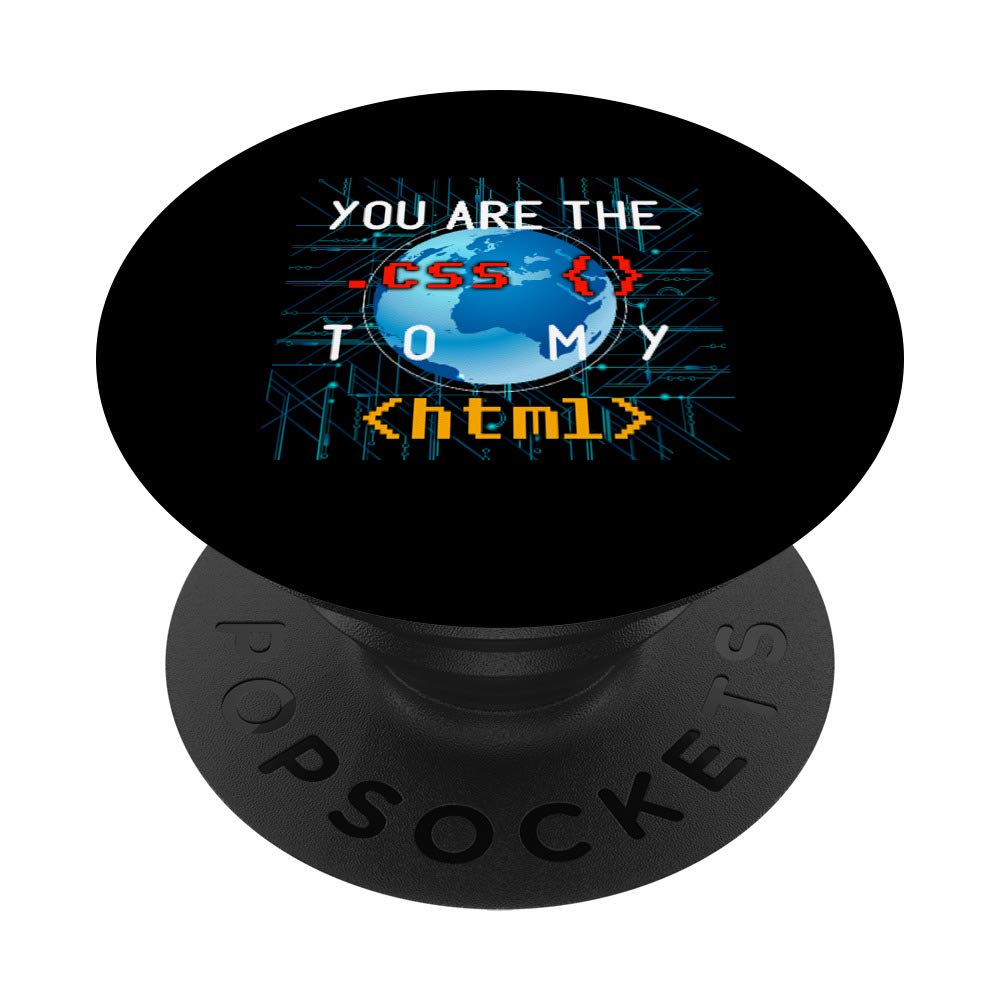 You Are CSS To My HTML Funny Cool IT Geek Gift PopSockets Grip and Stand for Phones and Tablets