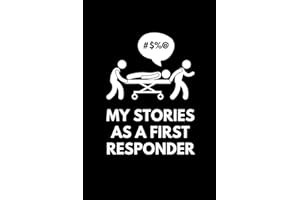 My Stories As A First Responder: Funny Journal Diary Book for an EMT or Paramedic (6 x 9) Blank Lined (120 Pages) Novelty Gifts for Men and Women