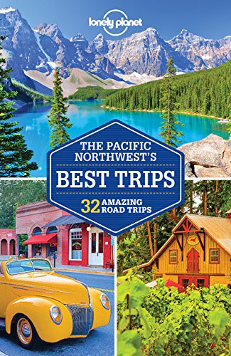 Lonely Planet Pacific Northwest's Best Trips (Travel Guide)