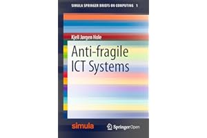Anti-fragile ICT Systems (Simula SpringerBriefs on Computing Book 1)