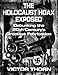 The Holocaust Hoax Exposed