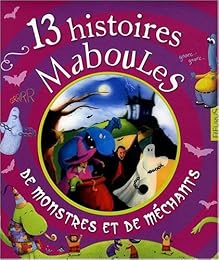 13 histoires maboules de monstres et de méchants