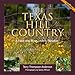 Texas Hill Country: A Food and Wine Lover's Paradise, by