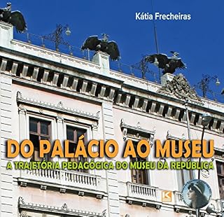 Livro Do Palácio ao Museu: A trajetória pedagógica do Museu da República