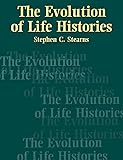 The Evolution of Life Histories