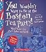 You Wouldn't Want to Be at the Boston Tea Party! (Revised Edition) (You Wouldn't Want to…: American History)