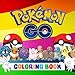 Pokémon Go Coloring Book: Fantastic kids coloring book containing EVERY Pokémon from the hit Pokémon Go game.