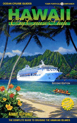 Hawaii by Cruise Ship: The Complete Guide to Cruising the Hawaiian Islands, Includes Tahiti (Ocean C Hawaii by Cruise Ship: The Complete Guide to Cruising the Hawaiian Islands, Includes Tahiti (Ocean C