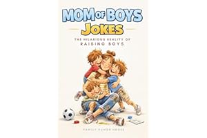 Mom of Boys Jokes: Parenting Jokes Moms Raising Boys Will Instantly Relate To. A Funny Gift for Moms of Boys Packed with Real