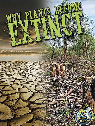 Why Plants Become Extinct (My Science Library, 3-4)