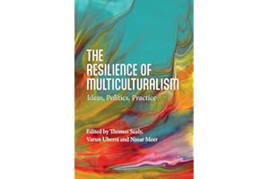 The Resilience of Multiculturalism: Ideas, Politics, Practice