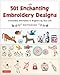 501 Enchanting Embroidery Designs: Irresistible Stitchables to Brighten Up Your Life by Boutique-Sha
