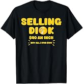Selling Dick Funny Adult Meme Humor for Men T-Shirt