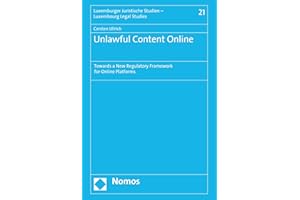 Unlawful Content Online: Towards a New Regulatory Framework for Online Platforms (Luxemburger Juristische Studien - Luxembour
