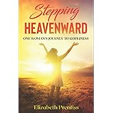 Stepping Heavenward: One Woman's Journey to Godliness